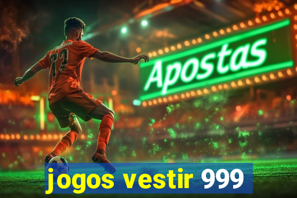 jogos vestir 999